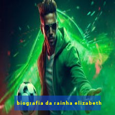 biografia da rainha elizabeth